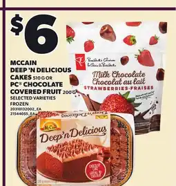 Loblaws MCCAIN DEEP 'N DELICIOUS CAKES, 510 G OR PC CHOCOLATE COVERED FRUIT, 200 G offer