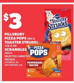 Loblaws PILLSBURY PIZZA POPS 380 G, TOASTER STRUDEL 326 G OR SCRAMBLES 204 G offer