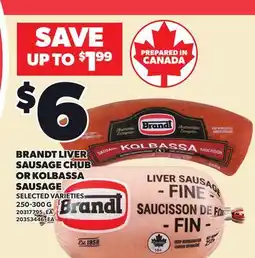 Loblaws BRANDT LIVER SAUSAGE CHUB OR KOLBASSA SAUSAGE offer