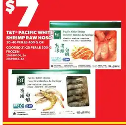 Loblaws T&T PACIFIC WHITE SHRIMP RAW HOSO, 30-40 PER LB, 400 G OR COOKED, 21-25 PER LB, 300 G offer