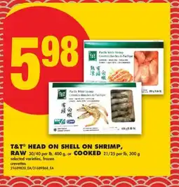 No Frills T&T HEAD ON SHELL ON SHRIMP, RAW 30/40 PER LB, 400 G, OR COOKED 21/25 PER LB, 300 G offer