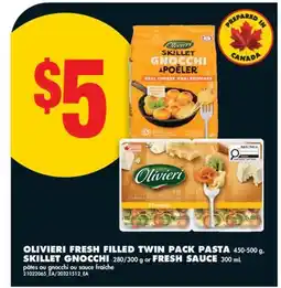No Frills OLIVIERI FRESH FILLED TWIN PACK PASTA 450-500 g, SKILLET GNOCCHI 280/300 g or FRESH SAUCE 300 mL offer