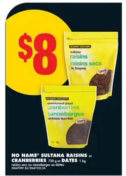No Frills NO NAME SULTANA RAISINS, CRANBERRIES 750 G, OR DATES 1 KG offer