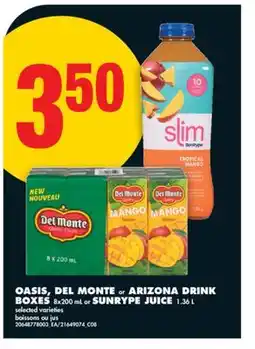 No Frills OASIS, DEL MONTE OR ARIZONA DRINK BOXES 8X200 ML OR SUNRYPE JUICE 1.36 L offer