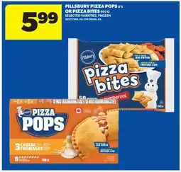 Real Canadian Superstore PILLSBURY PIZZA POPS, 8' S OR PIZZA BITES offer