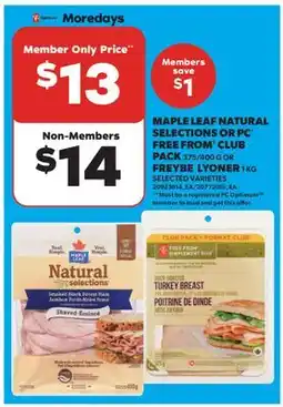 Real Canadian Superstore MAPLE LEAF NATURAL SELECTIONS OR PC FREE FROM CLUB, 375/400 G OR FREYBE LYONER offer