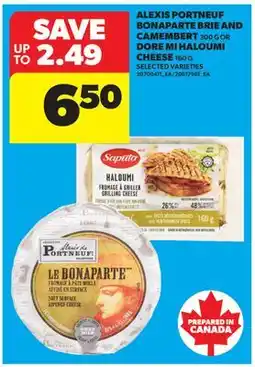 Real Canadian Superstore ALEXIS PORTNEUF BONAPARTE BRIE AND CAMEMBERT, 300 G OR DORE MI HALOUMI CHEESE, 160 G offer