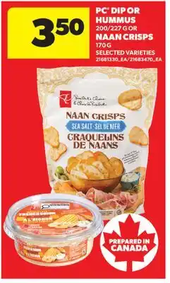 Real Canadian Superstore PC DIP OR HUMMUS, 200/227 G OR NAAN CRISPS offer