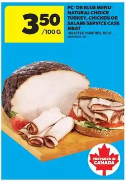 Real Canadian Superstore PC OR BLUE MENU NATURAL CHOICE TURKEY, CHICKEN OR SALAMI SERVICE CASE MEAT offer
