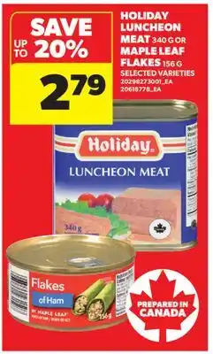 Real Canadian Superstore HOLIDAY LUNCHEON MEAT, 340 G OR MAPLE LEAF FLAKES, 156 G offer