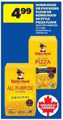 Real Canadian Superstore ROBIN HOOD OR FIVE ROSES FLOUR OR ROBIN HOOD 00 STYLE PIZZA FLOUR, 2/2 offer