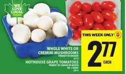 Food Basics WHOLE WHITE OR CREMINI MUSHROOMS OR HOTHOUSE GRAPE TOMATOES offer