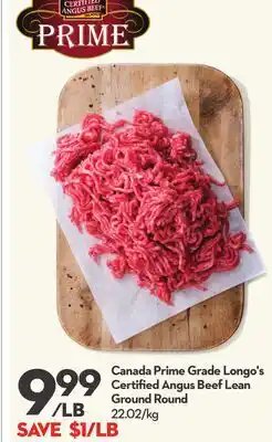 Longo's Canada Prime Grade Longo's Certified Angus Beef Lean Ground Round offer