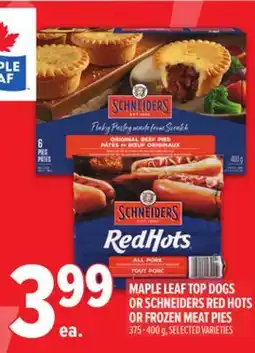 Metro MAPLE LEAF TOP DOGS OR SCHNEIDERS RED HOTS OR FROZEN MEAT PIES offer