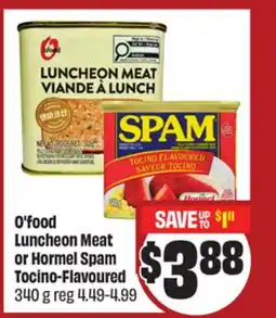 FreshCo O'food Lunheon Meat or Hormel Spam Tocino-Flavoured 340 g - LNY offer