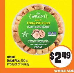 FreshCo Orsini Dried Figs 200 g Product Of Turkey offer