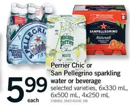Fortinos PERRIER CHIC OR SAN PELLEGRINO SPARKLING WATER OR BEVERAGE, , 6X330 ML, 6X500 ML, 4X250 ML offer