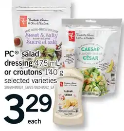 Fortinos PC SALAD DRESSING, 475 ML OR CROUTONS, 140 G offer