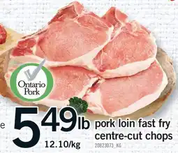 Fortinos PORK LOIN FAST FRY PORK CENTRE-CUT CHOPS offer