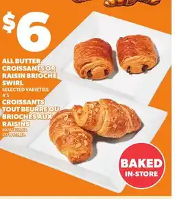 Independent Grocer ALL BUTTER CROISSANT OR RAISIN BRIOCHE SWIRL, 4'S offer