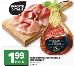 L'Intermarché PROSCIUTTO IMPORTÉ D'ITALIE | PROSCIUTTO, 9,03/LB offer