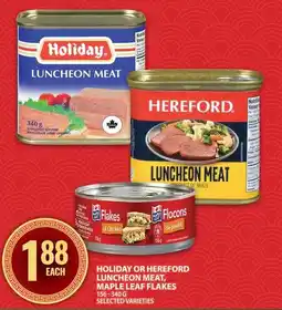 Food Basics Holiday or hereford luncheon meat, maple leaf flakes offer