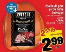 Super C épaule de porc picnic fumé Levesque offer