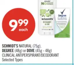 Shoppers Drug Mart SCHMIDT'S NATURAL DEODORANT (75g), DEGREE (48g), or DOVE (45g - 48g) CLINICAL ANTIPERSPIRANT offer