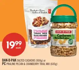 Shoppers Drug Mart DAN-D-PAK SALTED CASHEWS (908g) or PC PRALINE PECAN & CRANBERRY TRAIL MIX (600g) offer