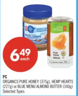 Shoppers Drug Mart ORGANICS PURE HONEY (375g), HEMP HEARTS (227g) or BLUE MENU ALMOND BUTTER (340g) offer