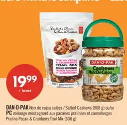 Pharmaprix DAN-D-PAK Salted Cashews (908 g) or PC Praline Pecan & Cranberry Trail Mix (600 g) offer