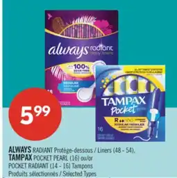 Pharmaprix ALWAYS RADIANT Liners (48 - 54), TAMPAX POCKET PEARL (16) or POCKET RADIANT (14 - 16) Tampons offer