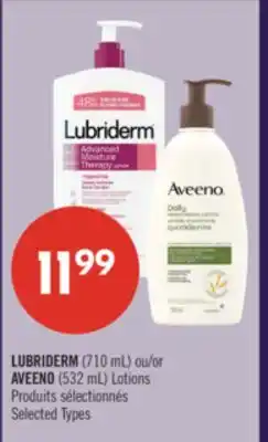 Pharmaprix LUBRIDERM (710 mL) ou/or AVEENO (532 mL) Lotions offer