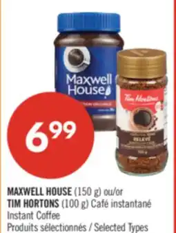 Pharmaprix MAXWELL HOUSE (150 g) or TIM HORTONS (100 g) Instant Coffee offer