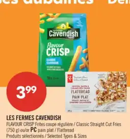 Pharmaprix LES FERMES CAVENDISH FLAVOUR CRISP Classic Straight Cut Fries (750 g) or PC Flatbread offer