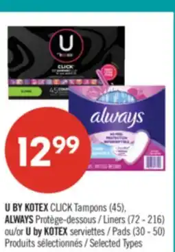 Pharmaprix U BY KOTEX CLICK Tampons (45), ALWAYS Liners (72 - 216) ou/or U by KOTEX Pads (30 - 50) offer