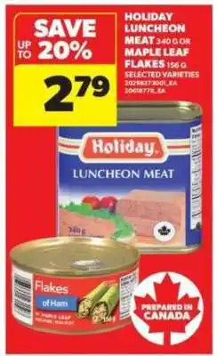 Real Canadian Superstore HOLIDAY LUNCHEON MEAT OR MAPLE LEAF FLAKES offer