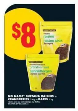 No Frills NO NAME SULTANA RAISINS or CRANBERRIES or DATES offer