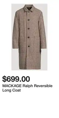 Holt Renfrew MACKAGE Ralph Reversible Long Coat offer