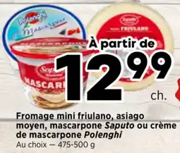 Val-Mont Fromage mini fruliano, sasago moyen, mascarpone Saputo ou crème de lait Tetra Daonoghi offer