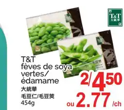 T&T Supermarket T&T FÈVES DE SOYA VERTES/ÉDAMAME offer