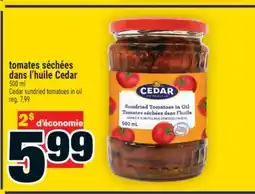 Super C TOMATES SÉCHÉES DANS L'HUILE CEDAR | CEDAR SUNDRIED TOMATOES IN OIL offer