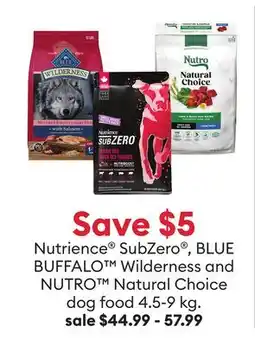 Petsmart Save $5 Nutrience SubZero , BLUE BUFFALO Wilderness and NUTRO Natural Choice dog food 4.5-9 kg offer