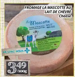 Supermarché PA FROMAGE LA MASCOTTE AU LAIT DE CHÈVRE | Cheese offer