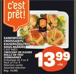 Marché Bonichoix C'EST PRÊT! CRESCENT OR KAISER ROLLS OR TRIO SUBMARINES offer