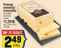 Marché Adonis FROMAGE EMMENTAL IRRÉSISTIBLE | IRRÉSISTIBLE EMMENTAL CHEESE offer