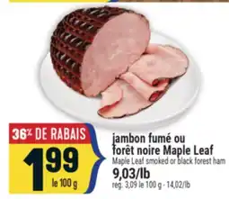 Marché Adonis JAMBON FUMÉ OU FORÊT NOIRE MAPLE LEAF | MAPLE LEAF SMOKED OR BLACK FOREST HAM offer