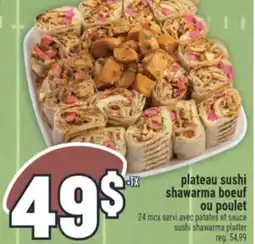 Marché Adonis PLATEAU SUSHI SHAWARMA BOEUF OU POULET | SUSHI SHAWARMA PLATTER offer