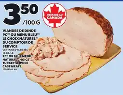 Provigo PC OR BLUE MENU NATURAL CHOICE TURKEY SERVICE CASE MEATS, 15,88/LB offer