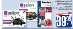 Jean Coutu • SALTON • STARFRIT Selected raclette grills, blenders and electric fondue sets offer
